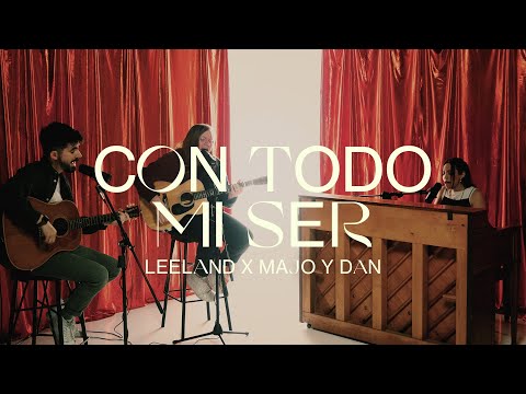 Con Todo Mi Ser - Leeland & Majo y Dan (Live)