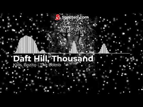 Daft Hill, Thousand Kids, Bozito   The Bomb