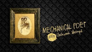 Mechanical Poet ▪ 2003 ▪ Clockwork Shrimps