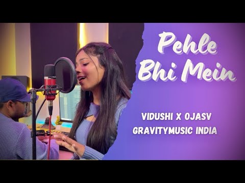 Pehle Bhi Mein Cover | Vidush Yadav | Gravity Music India |#pehlebhimain   #animals #vishalmishra
