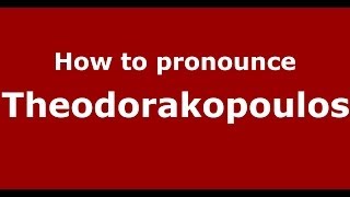 How to pronounce Theodorakopoulos