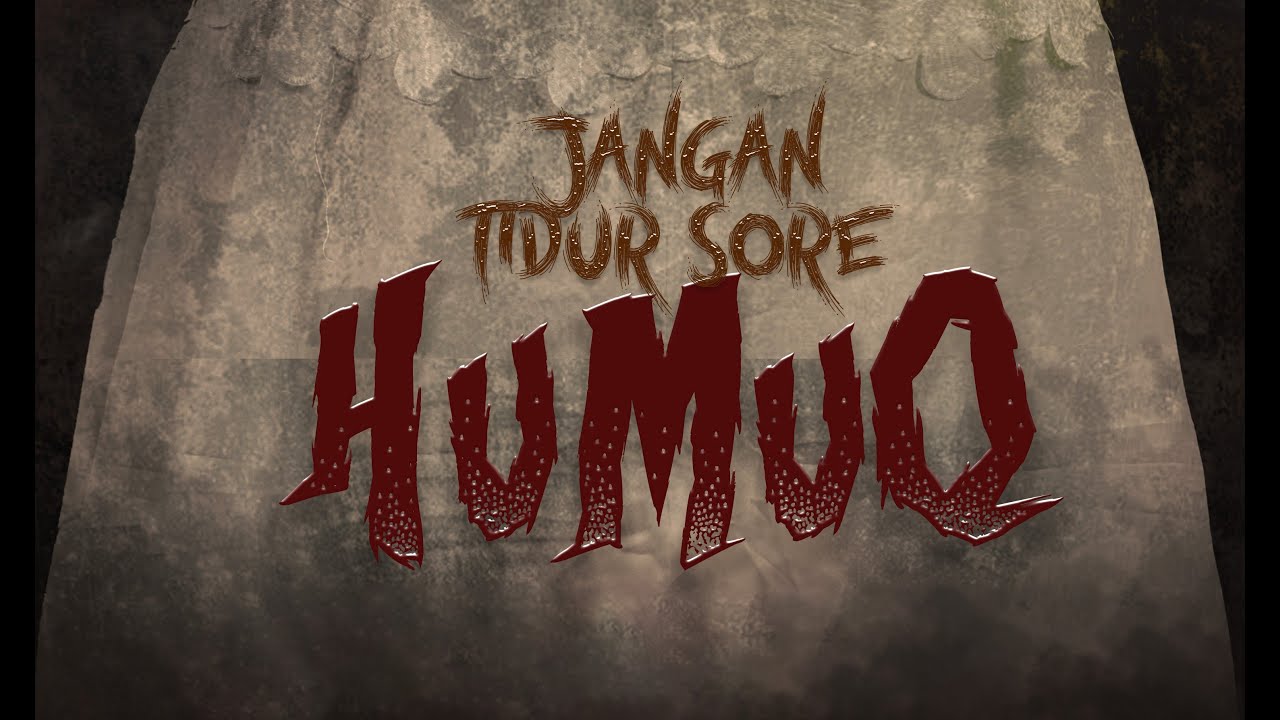JANGAN TIDUR SORE ( HUMUQ )