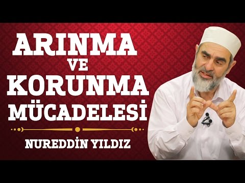 47) Arınma Ve Korunma Mücadelesi - Nureddin Yıldız - (Hayat Rehberi) - Sosyal Doku Vakfı