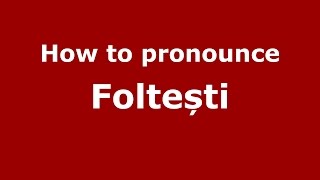 How to pronounce Foltești