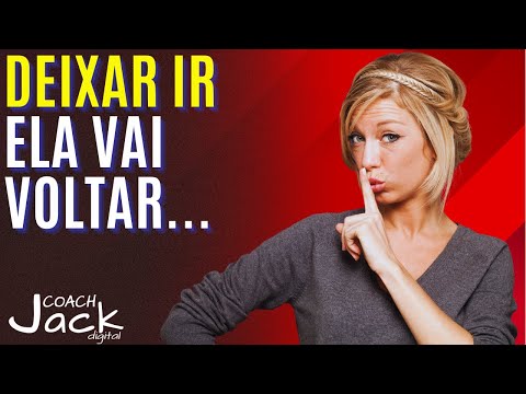 Deixa Ela Ir Embora Que Ela Volta Descubra como fazer isso da forma certa