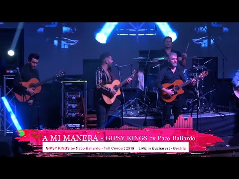 A mi Manera - GIPSY KINGS by Paco Baliardo (Lyrics Video) Full Concert  LIVE in Bucharest - Berăria