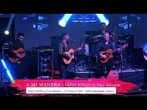 A mi Manera - GIPSY KINGS by Paco Baliardo (Lyrics Video) Full Concert  LIVE in Bucharest - Berăria