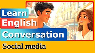 Everyday English Conversation - Talking about social media usage