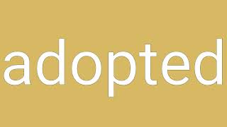 Adopted Definition & Meaning
