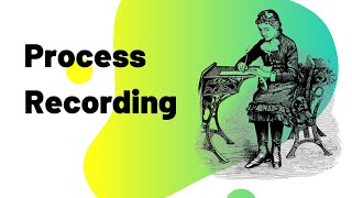 What is a Process Recording