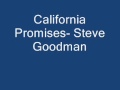 California Promises- Steve Goodman