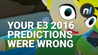 Your E3 2016 Predictions Were Wrong | Alex Reads YOUR Ideas