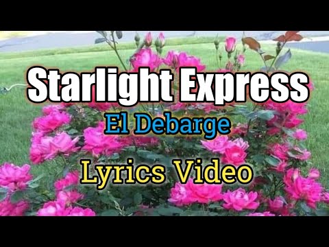 Starlight Express (Lyrics Video) -  El Debarge