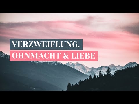 Nähe & Distanz in Beziehung (EM) - Integration von Verzweiflung, Wut und Ohnmacht = Liebe