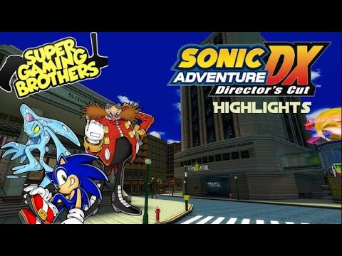 Super Gaming Bros (SGB) Sonic Adventure DX - Highlights