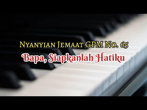 Musik Pengiring - Nyanyian Jemaat GPM No. 65 - BAPA, SIAPKANLAH HATIKU