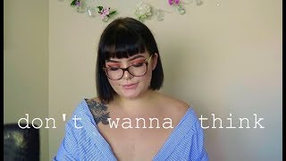 dont wanna think - julia michaels (cover)