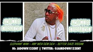 Elephant Man - Any Weh Dem Deh - Audio - Better Daze Riddim [Fras Twinz] - 2014