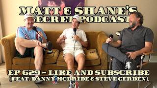 Ep 629 - Like and Subscribe (feat. Danny McBride & Steve Gerben)