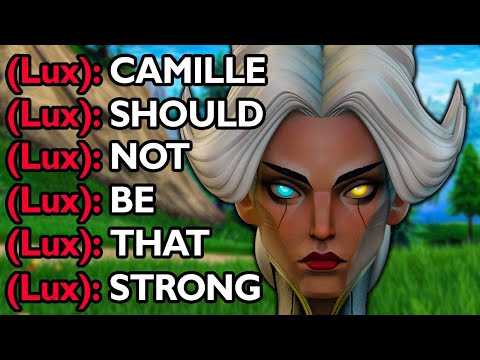 CAMILLE SHOULD NOT BE THAT STRONG...in lategame