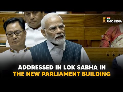 PM’s address while addressing the Lok Sabha in the New Parliament Building