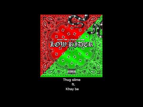 Low rider-thug slime ft. Khay be(akikloforito)