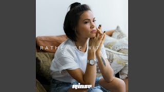 Rather Be with You