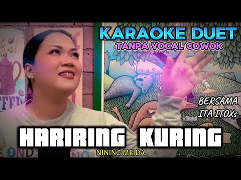 HARIRING KURING ~ NINING MEIDA || KARAOKE DUET TANPA VOCAL COWOK - BERSAMA ITA ITOXS