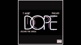 T WE$T - Dope ft. Adonis The Greek, Raeliss (Prod. by Xavior Jordan)