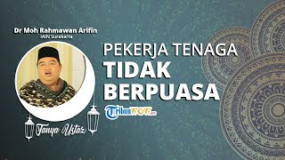 Pekerja Tenaga Tidak Puasa Ramadan, Siapa yang Tanggung Dosanya?