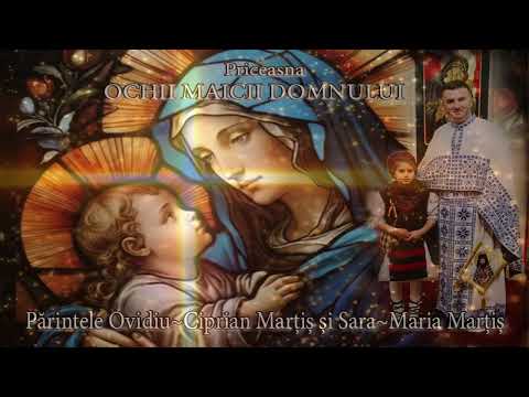 Ochii Maicii Domnului! Părintele Ovidiu-Ciprian Marțiș & Sara-Maria Marțiș