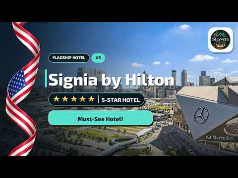 Who Should Stay at Signia by Hilton in Atlanta? Honest Verdict⭐