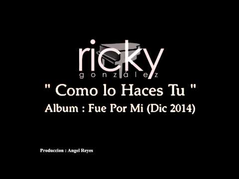 Ricky Gonzalez - Como Lo Haces Tu