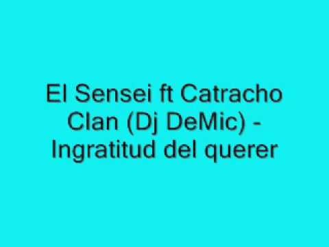 El Sensei ft Catracho Clan ft. Dj Lowki (Dj DeMic) - Ingratitud del querer