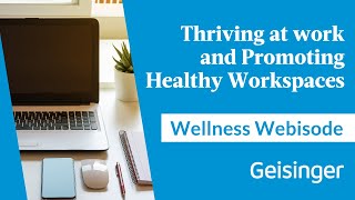 Wellness Webisode: Thriving at Work and Promoting Healthy Workspaces