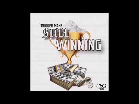 Trigger Mane “Still Winning”