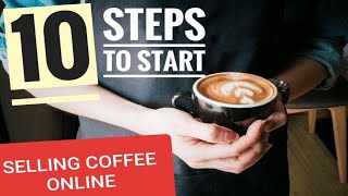 Selling Coffee online [ 10 steps to sell coffee beans online] tutorial ecommerce coffee business