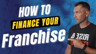 Everything You've Ever Wanted To Know About Financing Your Franchise