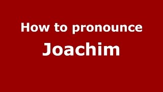 How to pronounce Joachim