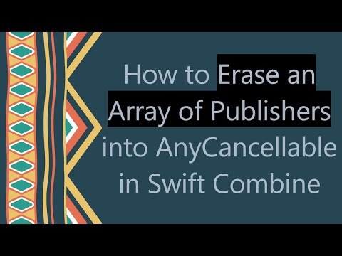 How to Erase an Array of Publishers into AnyCancellable in Swift Combine