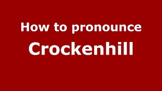 How to pronounce Crockenhill