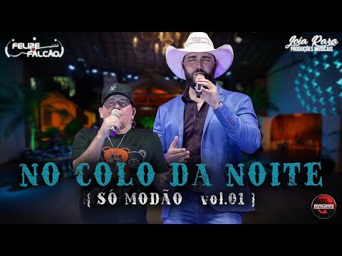 Felipe e Falcão  - No Colo da Noite (DVD SÓ MODÃO VOL. 01)
