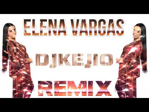ELENA VARGAS "VETE" REMIX DJ KEJIO 2021