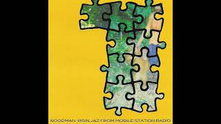 Woodman - Pisin Jaz From Mobile Station Radio