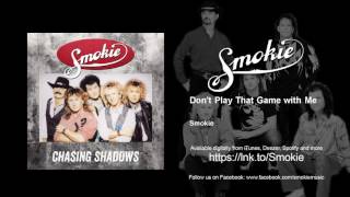 Smokie - Don&#39;t Play That Game with Me