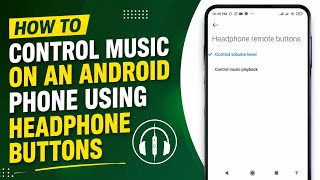 How to Control Music on an Android Phone Using Headphone Buttons | English