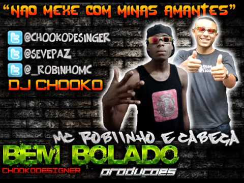 Mc Cabeça e Robinho - Não MEXE COM AS AMANTE 2012 (( DJ CHOOKO )) - PRÉVIA -