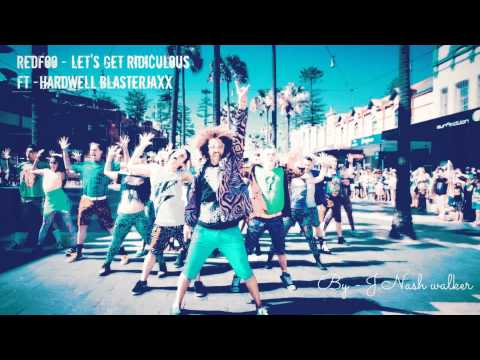 Redfoo - Let's Get Ridiculous (Official mix) ft.Hardwell,Blasterjaxx  By Nash