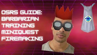 OSRS Guide - Barbarian Training Miniquest Firemaking
