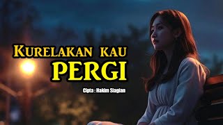 Download lagu Kurelakan Kau Pergi β Lagu Sedih Patah Hati | Lyric Video mp3 Download lagu Kurelakan Kau Pergi β Lagu Sedih Patah Hati | Lyric Video mp3